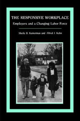 The Responsive Workplace : Employers and a Changing Labor Force
