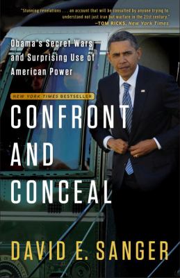 Confront and Conceal : Obama's Secret Wars and Surprising Use of American Power
