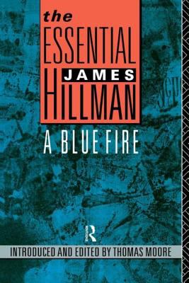 The Essential James Hillman : A Blue Fire