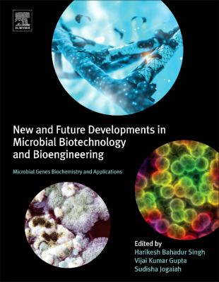 New and Future Developments in Microbial Biotechnology and Bioengineering : Microbial Genes Biochemistry and Applications