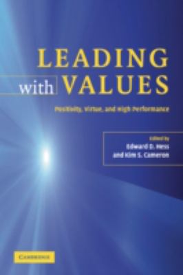 Leading with Values : Positivity, Virtue, and High Performance