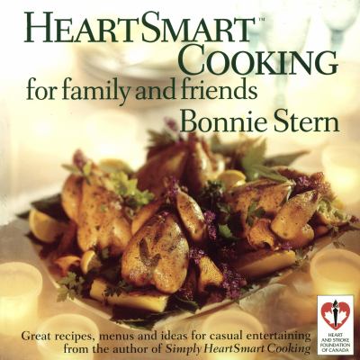 Heartsmart Cooking for Family and Friends : Great Recipes, Menus and Ideas for Casual Entertaining