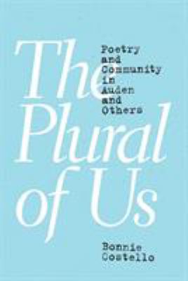 The Plural of Us : Poetry and Community in Auden and Others
