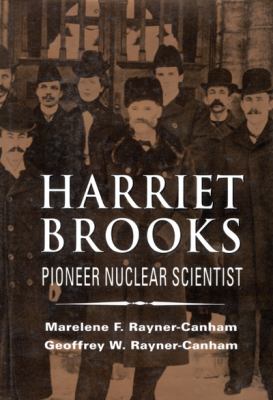 Harriet Brooks : Pioneer Nuclear Scientist