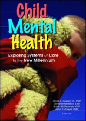 Child Mental Health : Exploring Systems of Care in the New Millennium