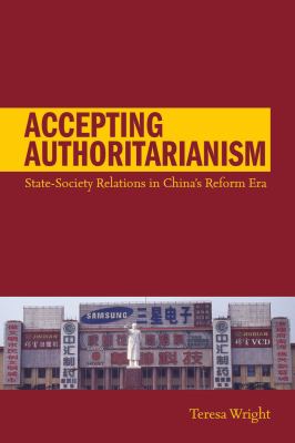 Accepting Authoritarianism : State-Society Relations in China's Reform Era