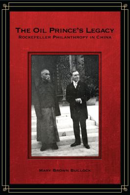 The Oil Prince's Legacy : Rockefeller Philanthropy in China
