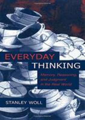 Everyday Thinking : Memory, Reasoning, and Judgment in the Real World