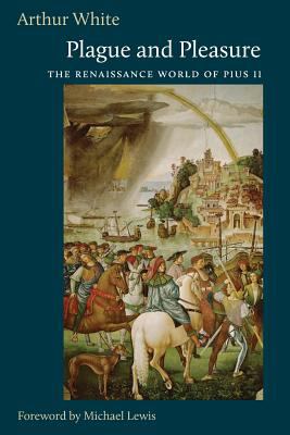 Plague and Pleasure : The Renaissance World of Pius II
