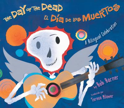 The Day of the Dead : A Bilingual Celebration