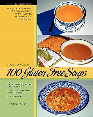 100 Gluten Free Soups : The Gracioius Table