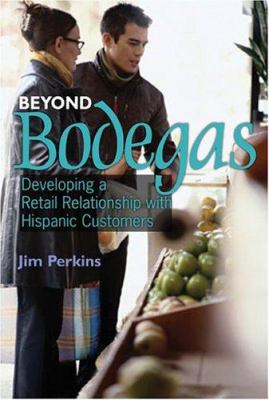 Beyond Bodegas : Developing a Retail Relationship with Hispanic Consumers