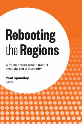 Rebooting the Regions : Why Low or Zero Growth Needn't Mean the End of Prosperity
