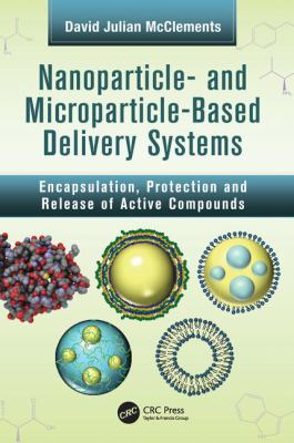 Nanoparticle- and Microparticle-Based Delivery Systems : Encapsulation, Protection and Release of Active Compounds