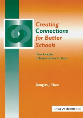 Creating Connections for Better Schools : How Leaders Enhance School Culture