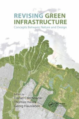 Revising Green Infrastructure : Concepts Between Nature and Design