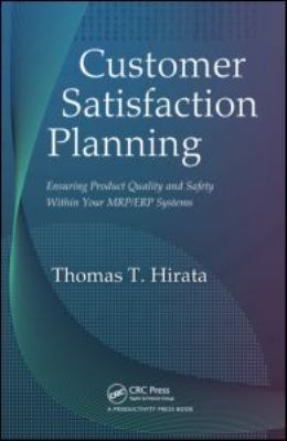 Customer Satisfaction Planning : Ensuring Product Quality and Safety Within Your MRP/ERP Systems