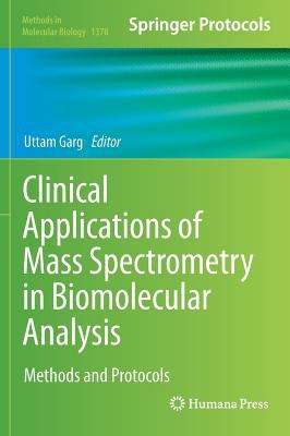 Clinical Applications of Mass Spectrometry in Biomolecular Analysis : Methods and Protocols