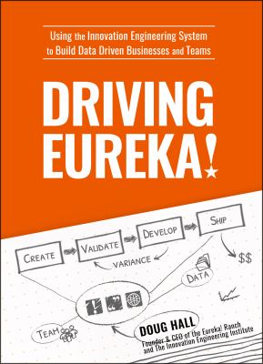Driving Eureka! : Problem Solving with Data Driven Methods and the Innovation Engineering System