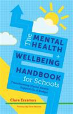 The Mental Health and Wellbeing Handbook for Schools : Transforming Mental Health Support on a Budget