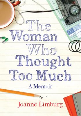 The Woman Who Thought Too Much : A Memoir