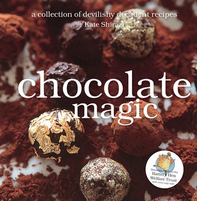 Chocolate Magic : A Collection of Devilishly Decadent Recipes