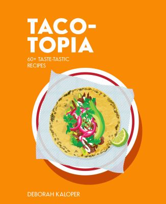Taco-Topia : 60+ Munch-Tastic Recipes