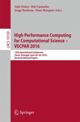 High Performance Computing for Computational Science - VECPAR 2016 : 12th International Conference, Porto, Portugal, June 28-30, 2016, Revised Selected Papers