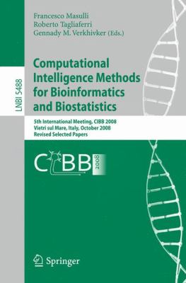 Computational Intelligence Methods for Bioinformatics and Biostatistics : 5th International Meeting, CIBB 2008 Vietri Sul Mare, Italy, October 3-4, 2008 - Revised Selected Papers