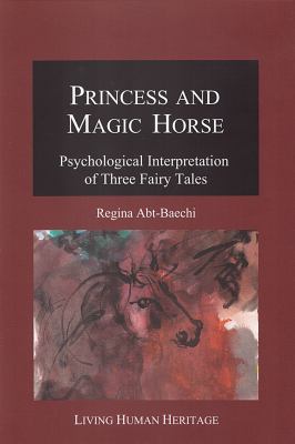 Princess and Magic Horse : Psychological Interpretation of Three Fairy Tales