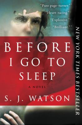Before I Go to Sleep : A Novel