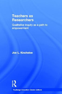 Teachers As Researchers (Classic Edition) : Qualitative Inquiry As a Path to Empowerment