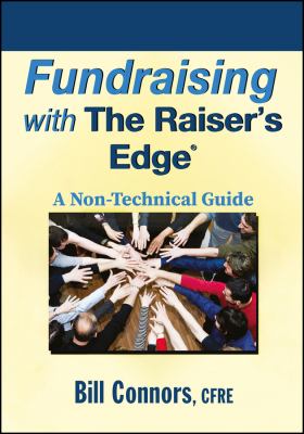 Fundraising with the Raiser's Edge : A Non-Technical Guide