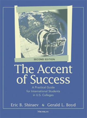 The Accent of Success : A Practical Guide for International Students in U. S. Colleges