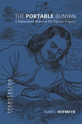 The Portable Bunyan : A Transnational History of the Pilgrim's Progress