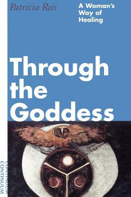 Through the Goddess : A Woman's Way of Healing