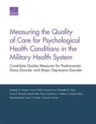 Measuring the Quality of Care for Psychological Health Conditions in the Military Health System : Candidate Quality Measures for Posttraumatic Stress Disorder and Major Depressive Disorder