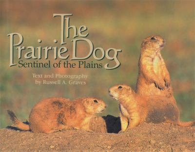The Prairie Dog : Sentinel of the Plains