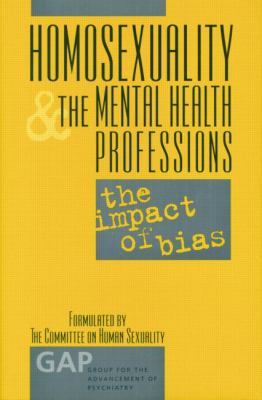 Homosexuality and the Mental Health Professions : The Impact of Bias