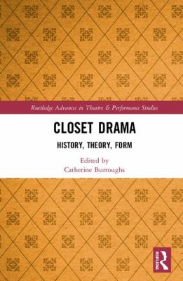 Closet Drama : History, Theory, and Genre