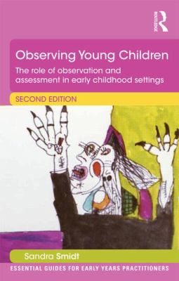 Observing Young Children : The Role of Observation and Assessment in Early Childhood Settings