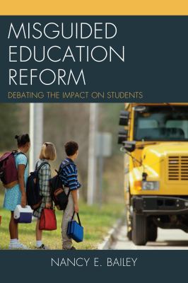 Misguided Education Reform : Debating the Impact on Students
