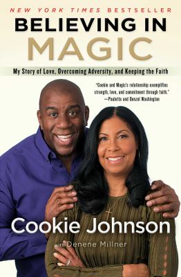 Believing in Magic : My Story of Love, Overcoming Adversity, and Keeping the Faith