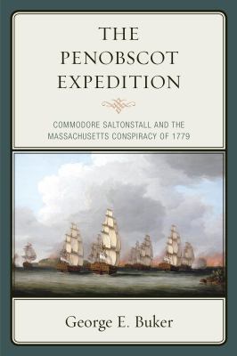 The Penobscot Expedition : Commodore Saltonstall and the Massachusetts Conspiracy of 1779