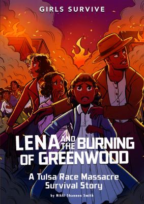 Lena and the Burning of Greenwood : A Tulsa Race Massacre Survival Story