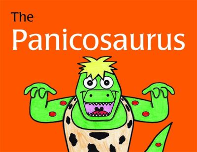 The Panicosaurus : Managing Anxiety in Children Including Those with Asperger Syndrome