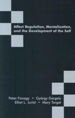 Affect Regulation, Mentalization, and the Development of the Self