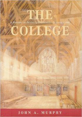 The College : A History of Queen's - University College, Cork, 1845-1995