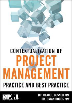 The Contextualization of Project Management Practice and Best Practice