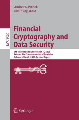 Financial Cryptography and Data Security : 9th International Conference, FC 2005, Roseau, the Commonwealth of Dominica, February 28 - March 3, 2005, Revised Papers